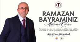 Elazığ Ticaret Borsası Başkanı Mehmet Ali Dumandağ’dan Ramazan Bayramı Kutlama Mesajı
