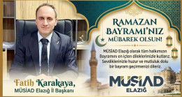 MÜSİAD Elazığ Şube Başkanı Fatih Karakaya’dan Ramazan Bayramı Kutlama Mesajı