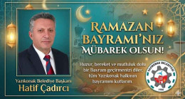 Yazıkonak Belediye Başkanı Hatif Çadırcı ‘dan Ramazan Bayramı Kutlama Mesajı