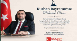 Saadet Partisi İl Başkanı Yunus Emre Yüksel’den  Kurban Bayramı Kutlama Mesajı