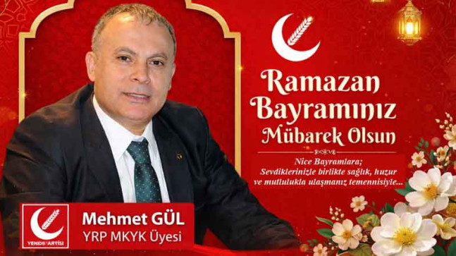Yeniden Refah Partisi MKYK Üyesi Mehmet Gül’den Ramazan Bayramı Kutlama Mesajı