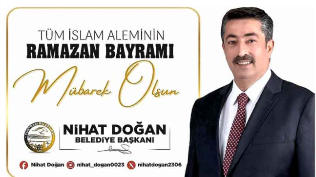 Yurtbaşı Belediye Başkanı Nihat Doğan’dan Ramazan Bayramı Kutlama Mesajı