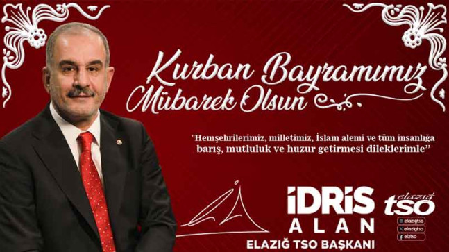 Elazığ TSO Başkanı İdris Alan’dan Kurban Bayramı Kutlama Mesajı