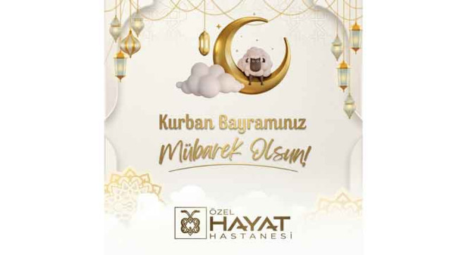 Elazığ Özel Hayat Hastanesi’nden Kurban Bayramı Kutlama Mesajı