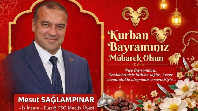 Elazığ TSO Meclis Üyesi Mesut Sağlampınar’dan Kurban Bayramı Kutlama Mesajı