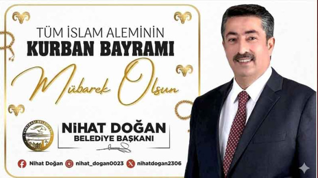 Yurtbaşı Belediye Başkanı Nihat Doğan’dan Kurban Bayramı Kutlama Mesajı
