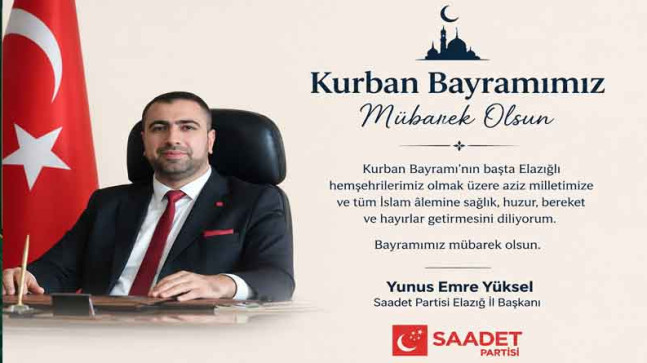 Saadet Partisi İl Başkanı Yunus Emre Yüksel’den  Kurban Bayramı Kutlama Mesajı