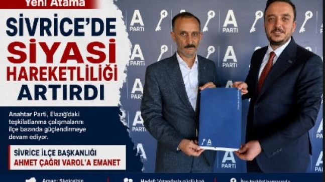 Yeni Atama, Sivrice’de Siyasi Hareketliliği Artırdı