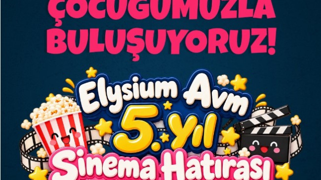 Elysium AVM’nin 5 Yıllık Hikâyesi: 1000 Kişiye İstihdam, 500 Çocuğa Sinema Sevinci!