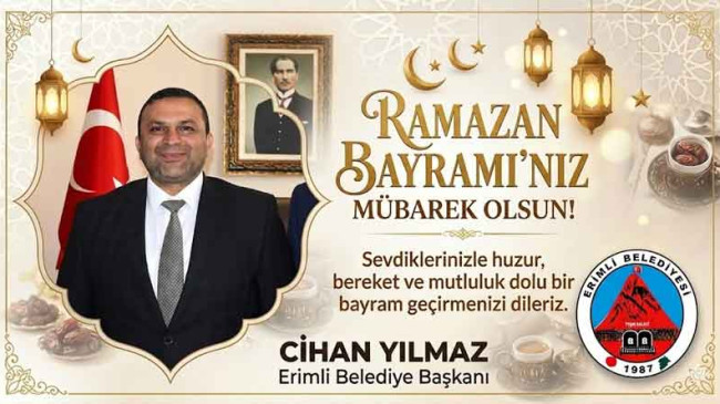 Erimli Belediye Başkanı Cihan Yılmaz’dan Ramazan Bayramı Kutlama Mesajı