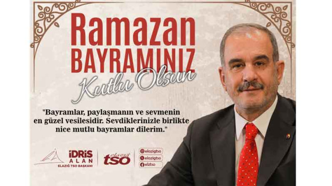 Elazığ TSO Başkanı İdris Alan’dan Ramazan Bayramı Kutlama Mesajı