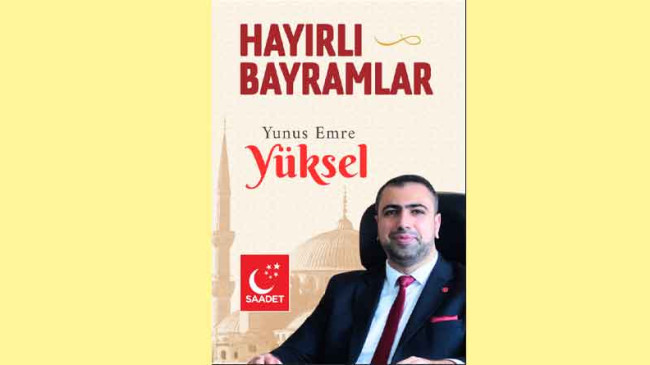 Saadet Partisi İl Başkanı Yunus Emre Yüksel’den  Ramazan Bayramı Kutlama Mesajı