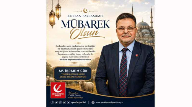 Yeniden Refah Partisi Genel Başkan Yardımcısı ve Hukuk İşleri Başkanı İbrahim Gök’ten Kurban Bayramı Kutlama Mesajı