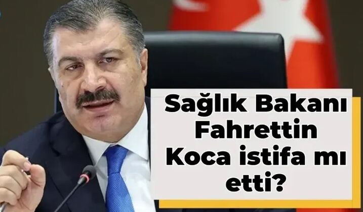 Fahrettin Koca İstifa mı etti ?