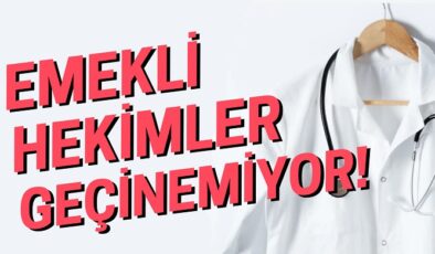 Emekli Hekimler Geçinemiyor…