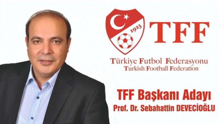 Prof. Dr. Sebahattin Devecioğlu, TFF Başkanlığına Aday…