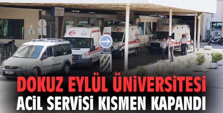 DEÜ Acil Servisi Kısmen Kapatıldı!