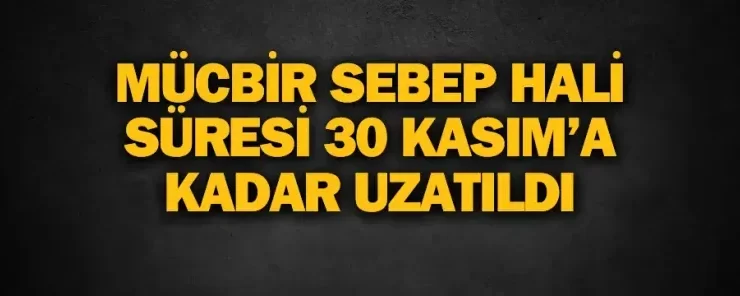 Deprem Bölgeleri İçin Mücbir Sebep Hali 30 Kasım’a Kadar Uzatıldı..